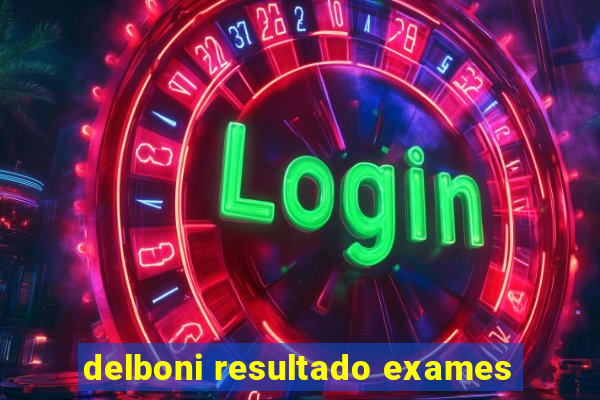 delboni resultado exames